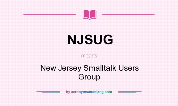 What does NJSUG mean? It stands for New Jersey Smalltalk Users Group