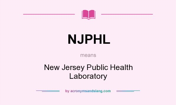 What does NJPHL mean? It stands for New Jersey Public Health Laboratory