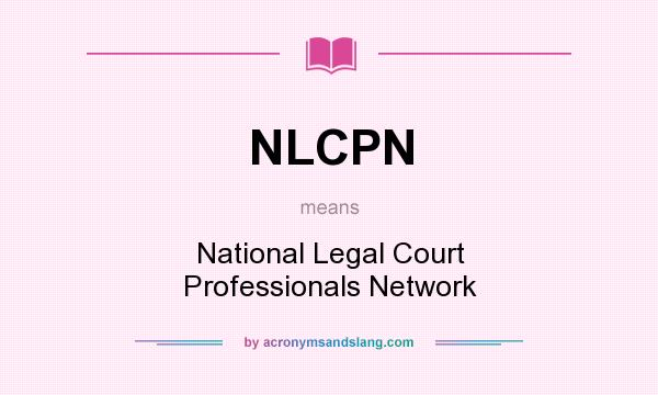 What does NLCPN mean? It stands for National Legal Court Professionals Network