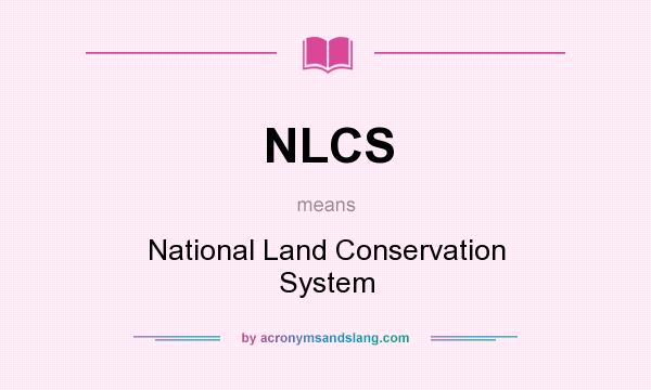 What does NLCS mean? It stands for National Land Conservation System
