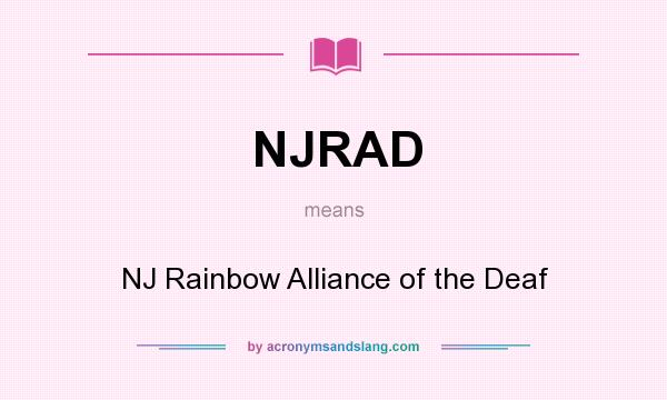What does NJRAD mean? It stands for NJ Rainbow Alliance of the Deaf