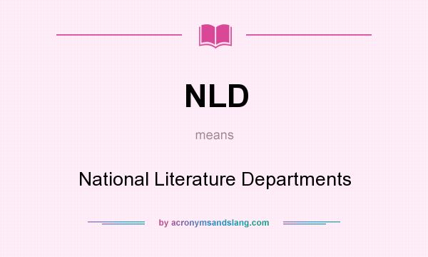 What does NLD mean? It stands for National Literature Departments
