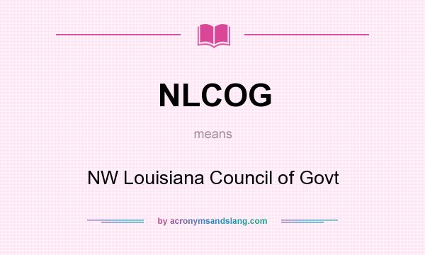 What does NLCOG mean? It stands for NW Louisiana Council of Govt