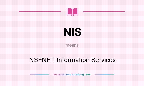 What does NIS mean? It stands for NSFNET Information Services
