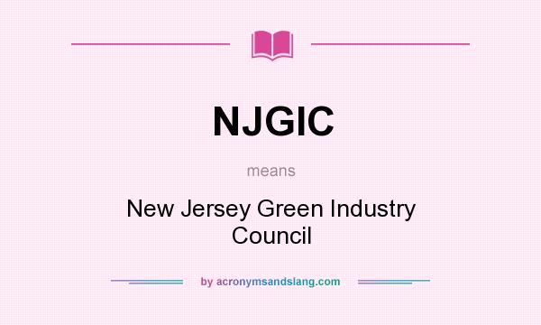 What does NJGIC mean? It stands for New Jersey Green Industry Council