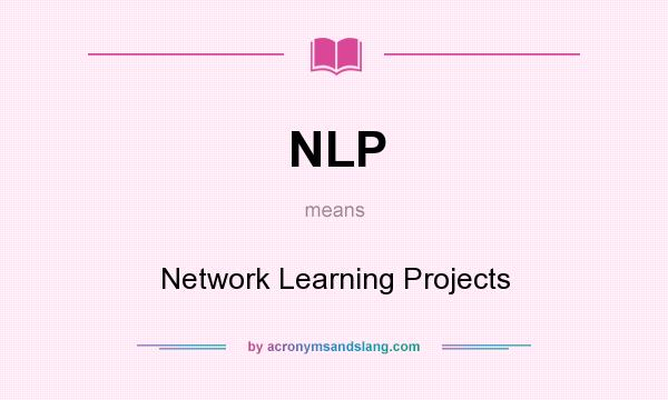 What does NLP mean? It stands for Network Learning Projects