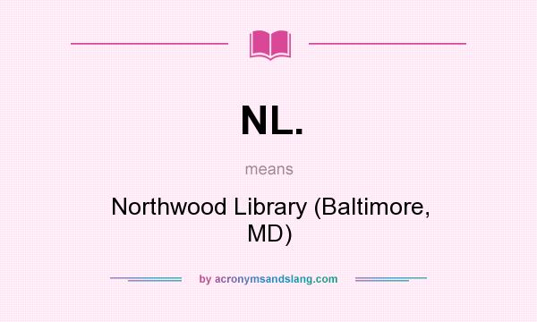 What does NL. mean? It stands for Northwood Library (Baltimore, MD)