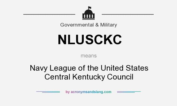 What does NLUSCKC mean? It stands for Navy League of the United States Central Kentucky Council
