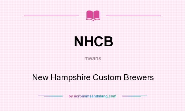 What does NHCB mean? It stands for New Hampshire Custom Brewers