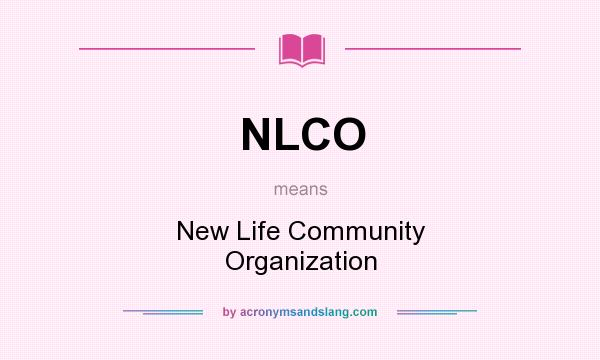 What does NLCO mean? It stands for New Life Community Organization