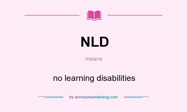 What does NLD mean? It stands for no learning disabilities