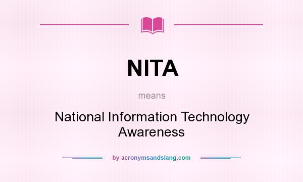 What does NITA mean? It stands for National Information Technology Awareness