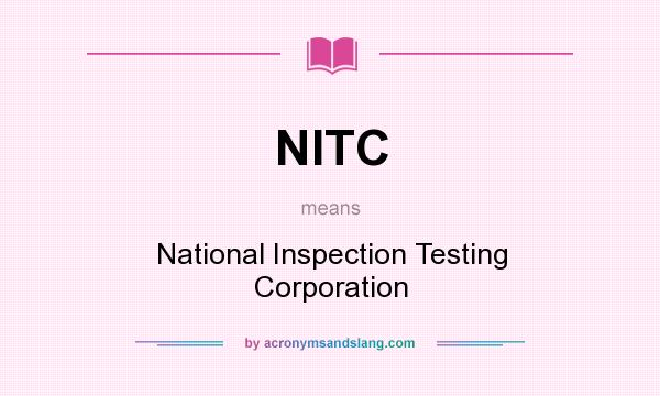 What does NITC mean? It stands for National Inspection Testing Corporation
