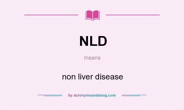 What does NLD mean? It stands for non liver disease