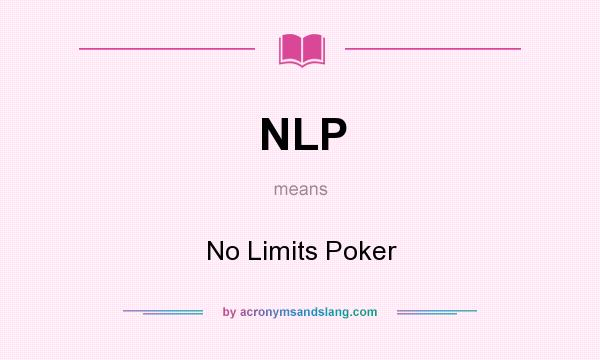 What does NLP mean? It stands for No Limits Poker