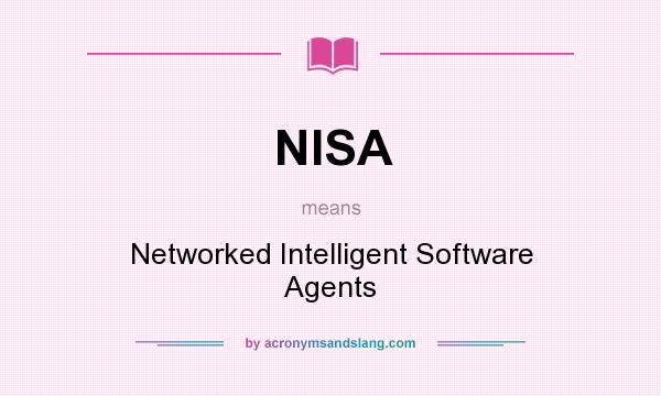 What does NISA mean? It stands for Networked Intelligent Software Agents