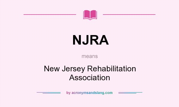 What does NJRA mean? It stands for New Jersey Rehabilitation Association