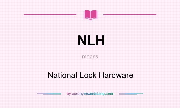 What does NLH mean? It stands for National Lock Hardware
