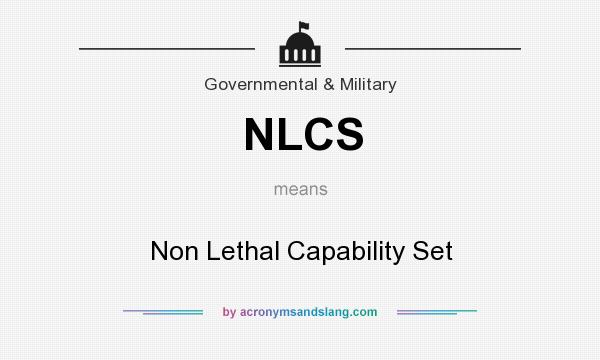 What does NLCS mean? It stands for Non Lethal Capability Set