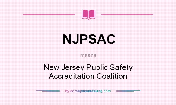 What does NJPSAC mean? It stands for New Jersey Public Safety Accreditation Coalition