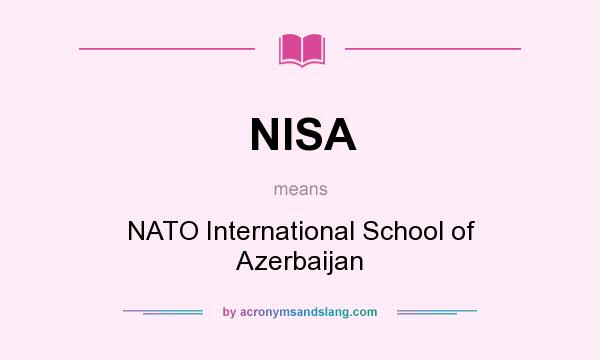 What does NISA mean? It stands for NATO International School of Azerbaijan