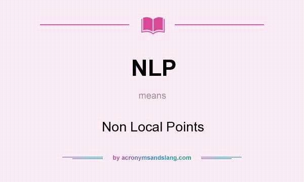 What does NLP mean? It stands for Non Local Points