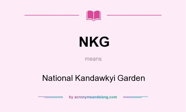 What does NKG mean? It stands for National Kandawkyi Garden