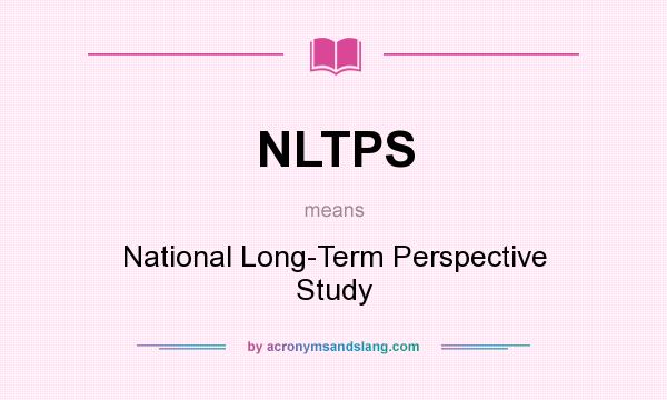 What does NLTPS mean? It stands for National Long-Term Perspective Study