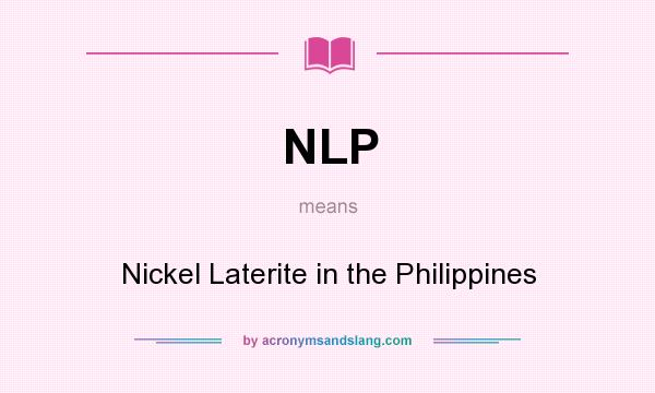What does NLP mean? It stands for Nickel Laterite in the Philippines