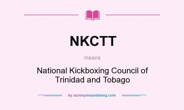 What does NKCTT mean? It stands for National Kickboxing Council of Trinidad and Tobago