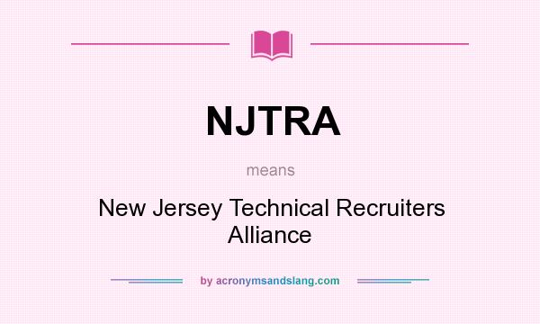 What does NJTRA mean? It stands for New Jersey Technical Recruiters Alliance