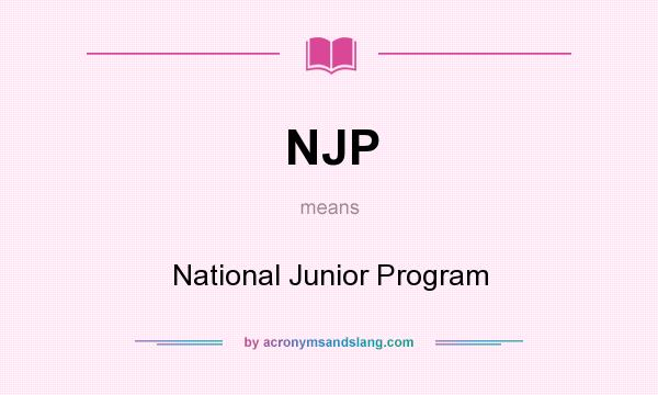 What does NJP mean? It stands for National Junior Program