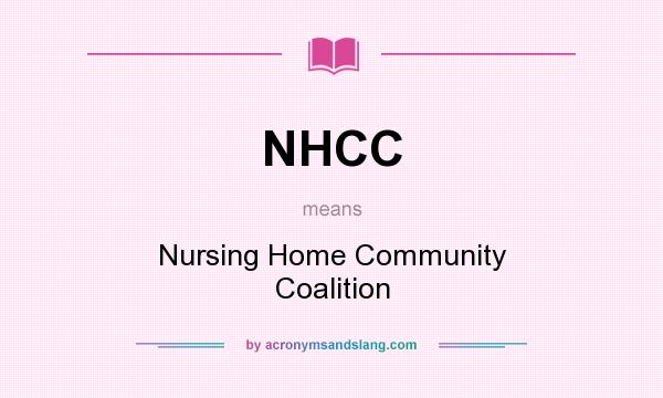 What does NHCC mean? It stands for Nursing Home Community Coalition
