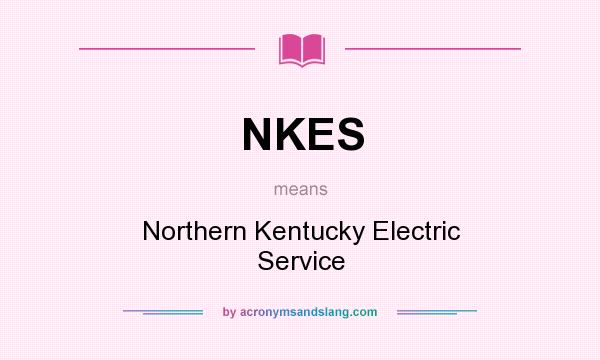 What does NKES mean? It stands for Northern Kentucky Electric Service