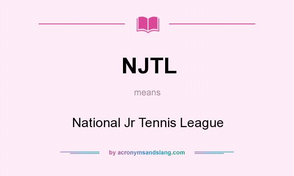What does NJTL mean? It stands for National Jr Tennis League