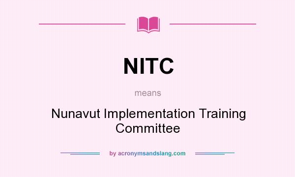 What does NITC mean? It stands for Nunavut Implementation Training Committee