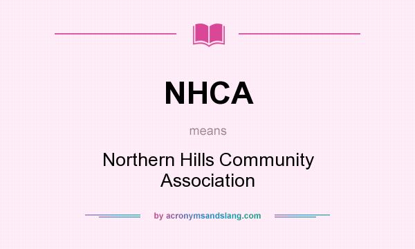 What does NHCA mean? It stands for Northern Hills Community Association