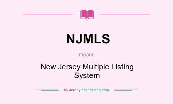 What does NJMLS mean? It stands for New Jersey Multiple Listing System
