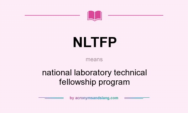 What does NLTFP mean? It stands for national laboratory technical fellowship program