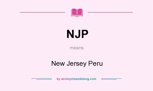 What does NJP mean? It stands for New Jersey Peru