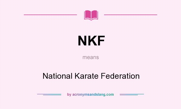 What does NKF mean? It stands for National Karate Federation