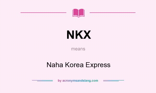 What does NKX mean? It stands for Naha Korea Express