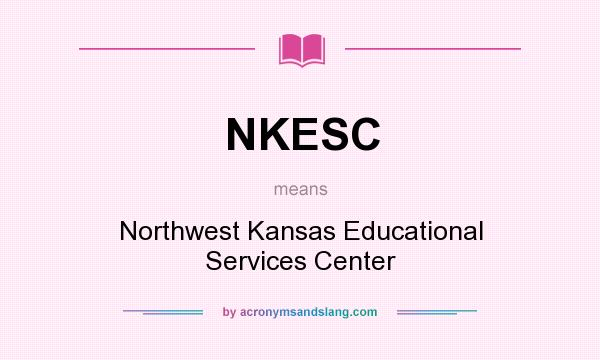 What does NKESC mean? It stands for Northwest Kansas Educational Services Center