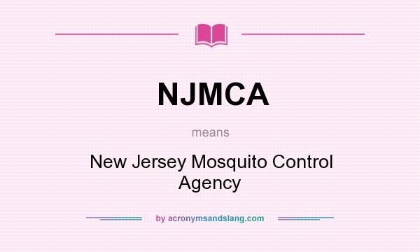 What does NJMCA mean? It stands for New Jersey Mosquito Control Agency