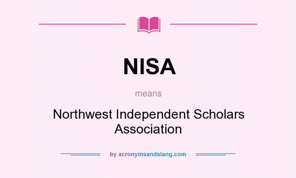 What does NISA mean? It stands for Northwest Independent Scholars Association