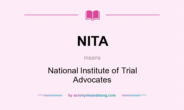What does NITA mean? It stands for National Institute of Trial Advocates