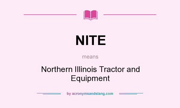 What does NITE mean? It stands for Northern Illinois Tractor and Equipment