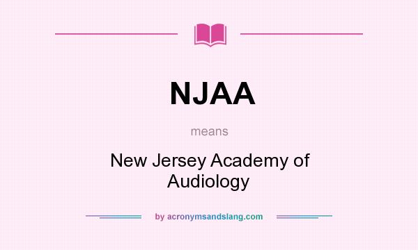 What does NJAA mean? It stands for New Jersey Academy of Audiology