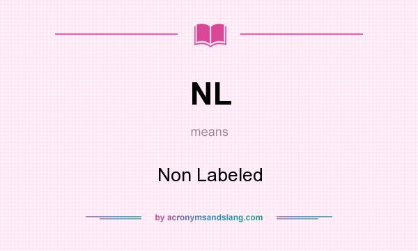 What does NL mean? It stands for Non Labeled