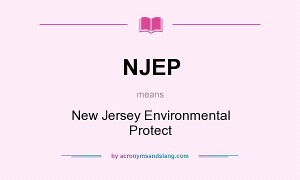 What does NJEP mean? It stands for New Jersey Environmental Protect